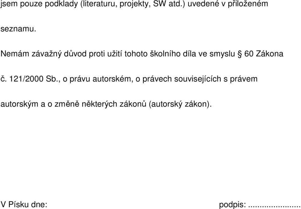 Nemám závažný důvod proti užití tohoto školního díla ve smyslu 60 Zákona č.