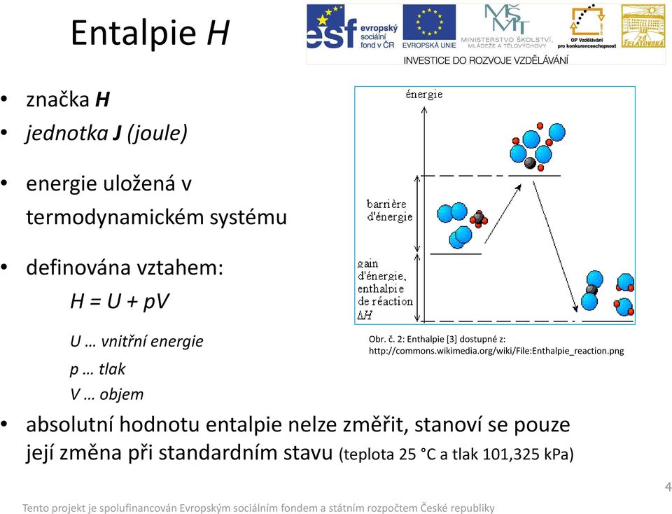 2: Enthalpie[3] dostupné z: http://commons.wikimedia.org/wiki/file:enthalpie_reaction.