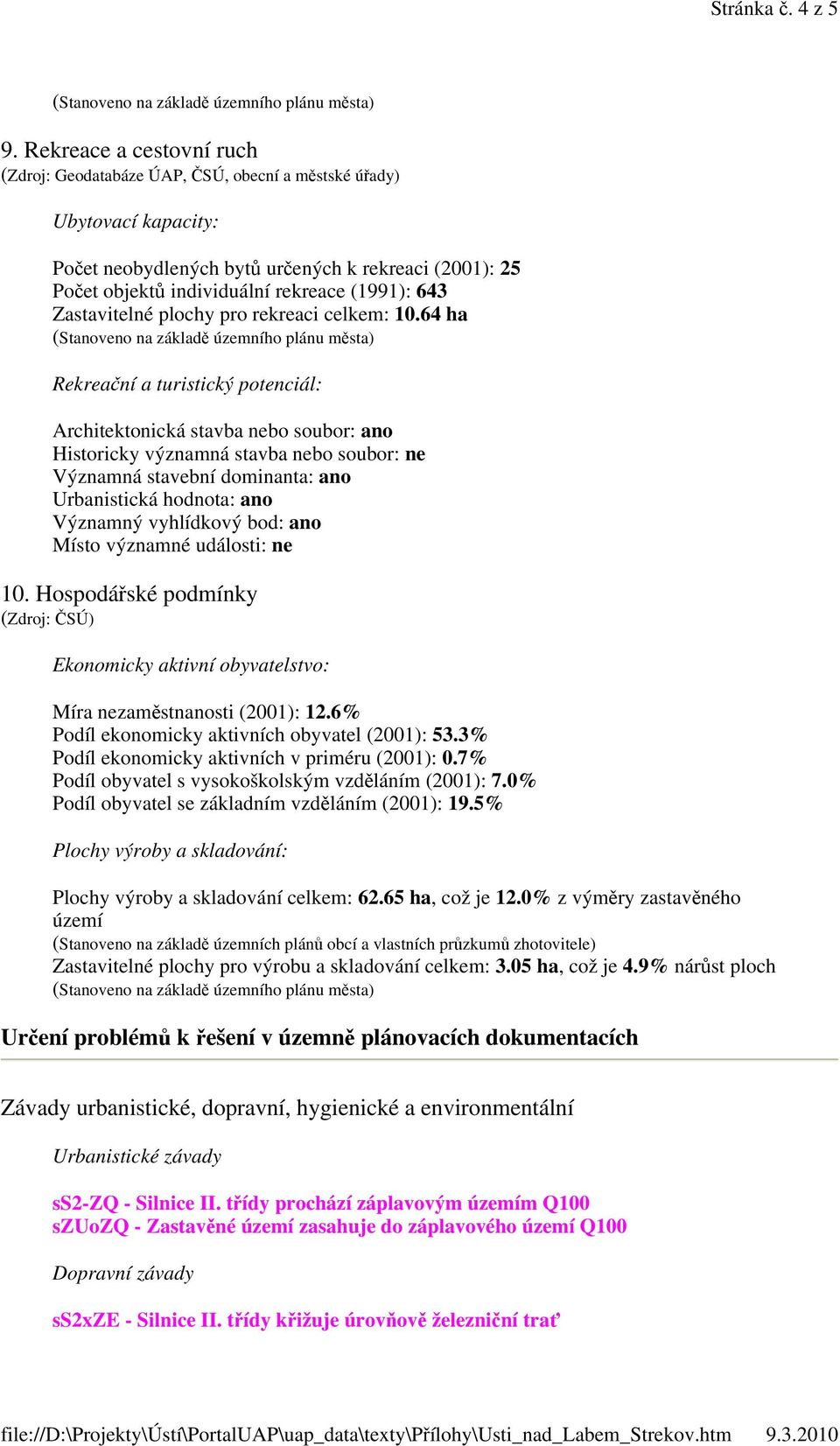 643 Zastavitelné plochy pro rekreaci celkem: 10.