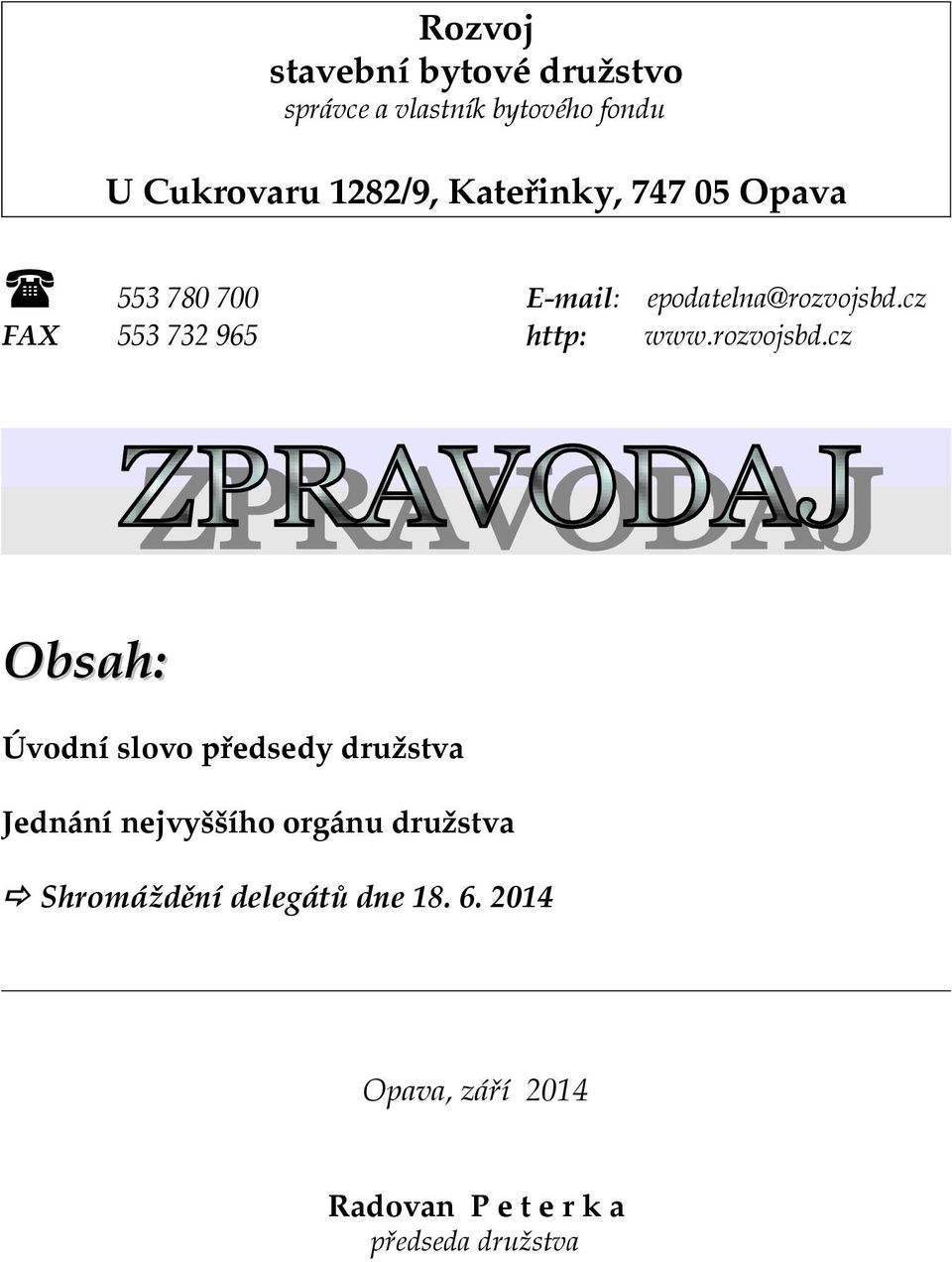 cz FAX 553 732 965 http: www.rozvojsbd.