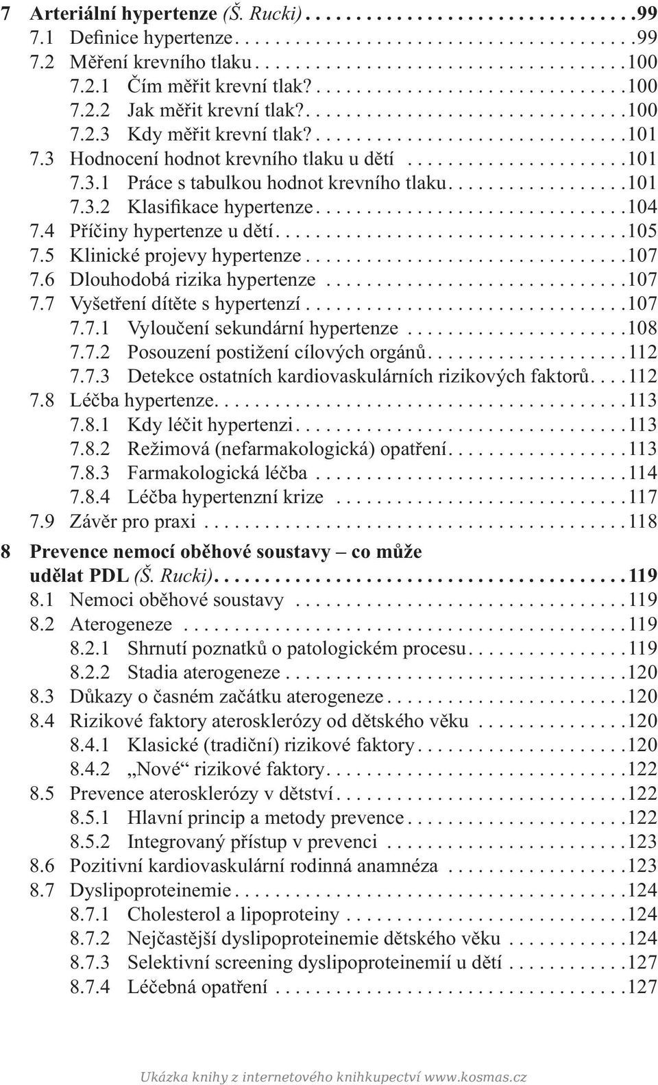 ...............................101 7.3 Hodnocení hodnot krevního tlaku u dětí......................101 7.3.1 Práce s tabulkou hodnot krevního tlaku..................101 7.3.2 Klasifikace hypertenze.