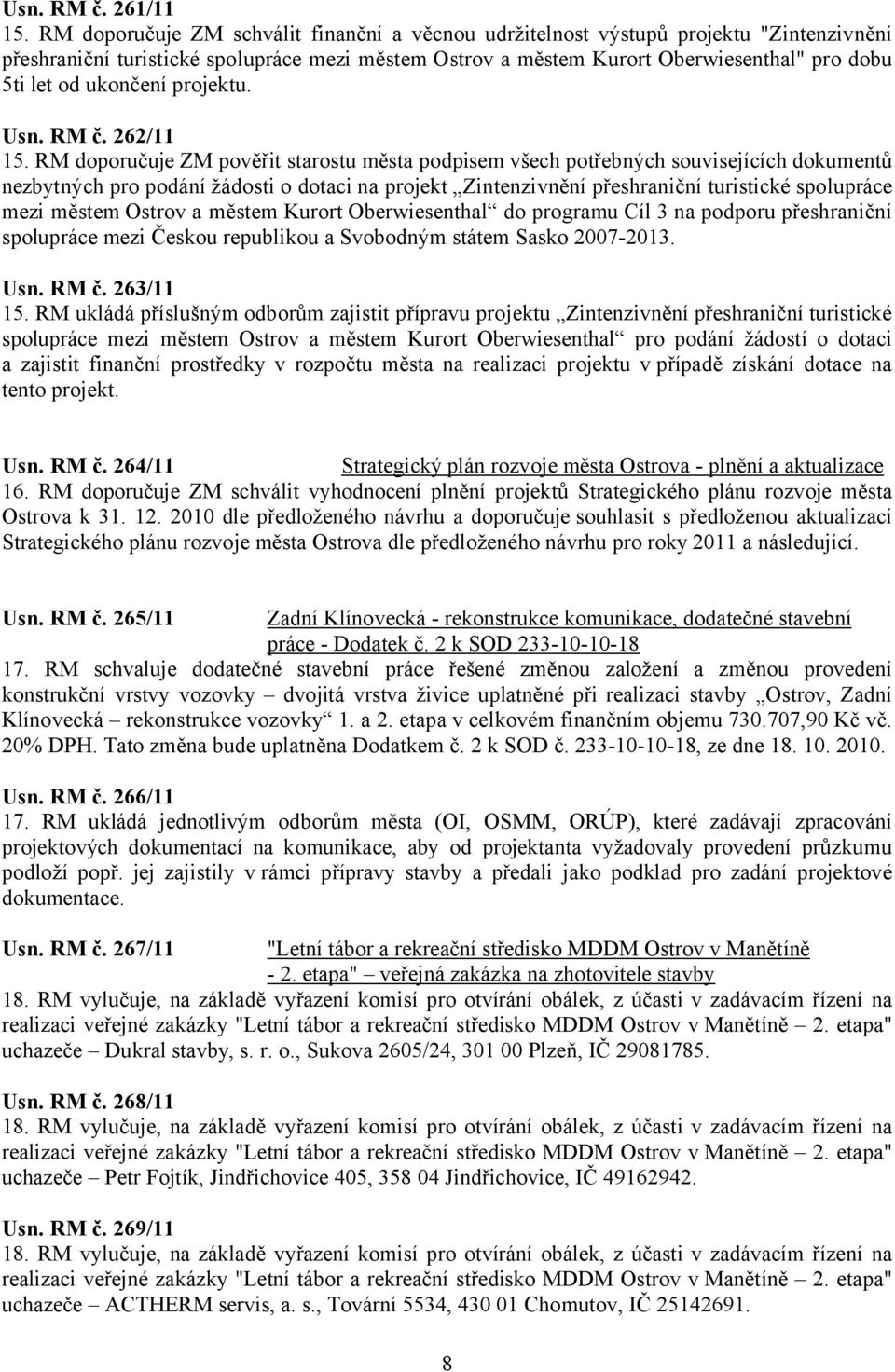 ukončení projektu. Usn. RM č. 262/11 15.