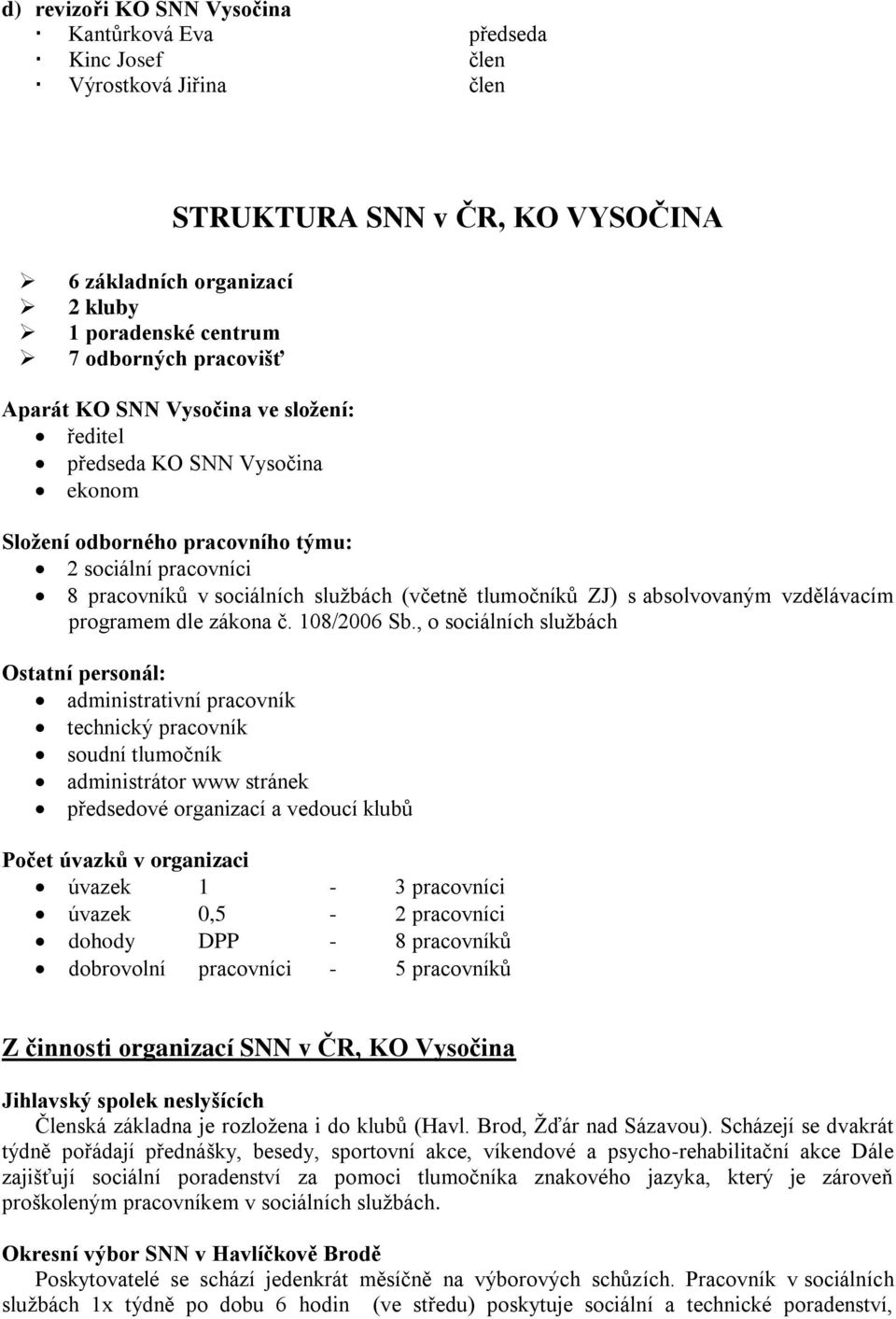 absolvovaným vzdělávacím programem dle zákona č. 108/2006 Sb.