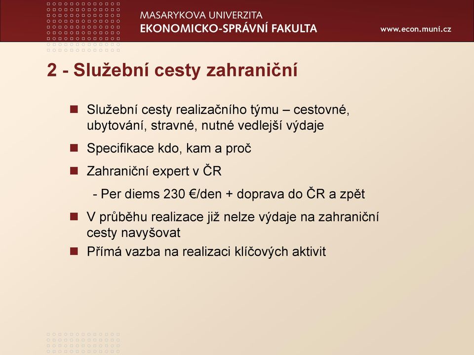 Zahraniční expert v ČR - Per diems 230 /den + doprava do ČR a zpět V průběhu