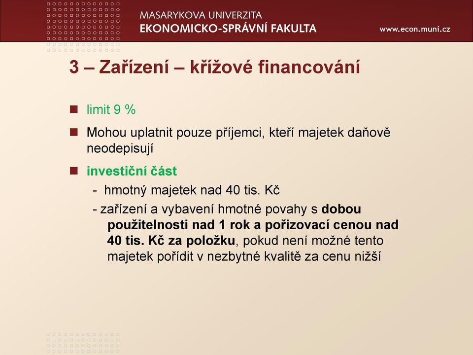 Kč - zařízení a vybavení hmotné povahy s dobou použitelnosti nad 1 rok a pořizovací