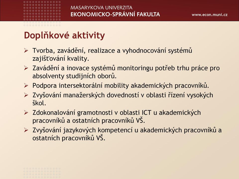 Podpora intersektorální mobility akademických pracovníků.