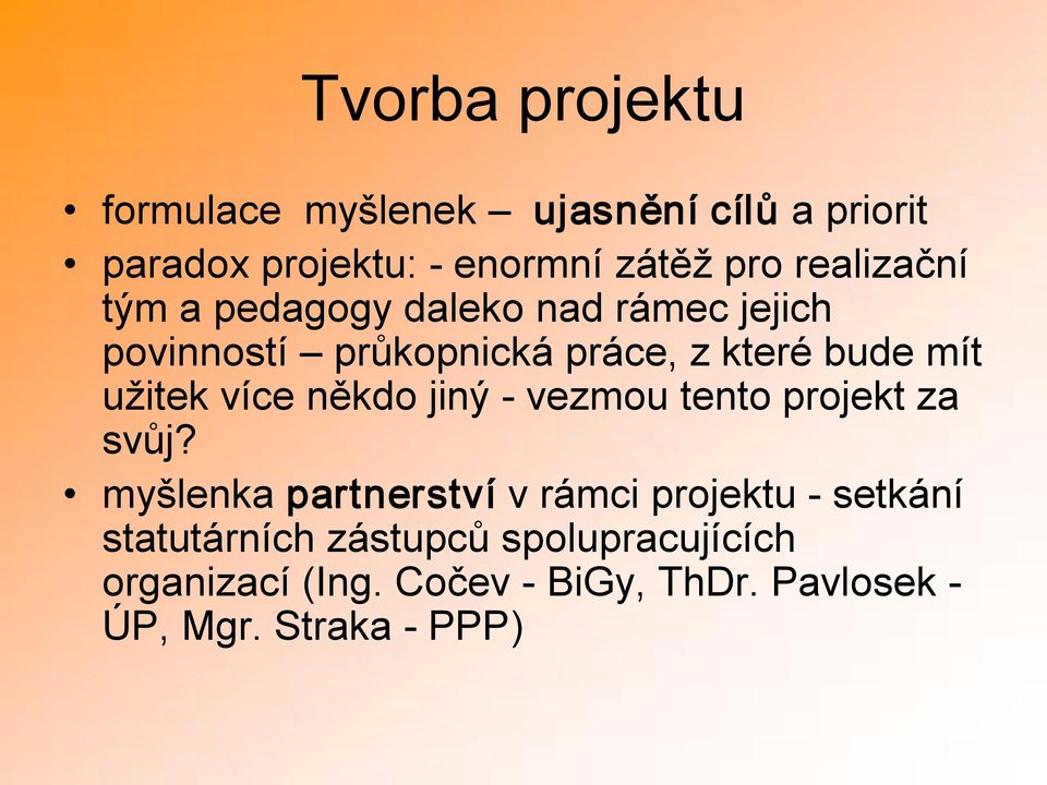 užitek více někdo jiný vezmou tento projekt za svůj?