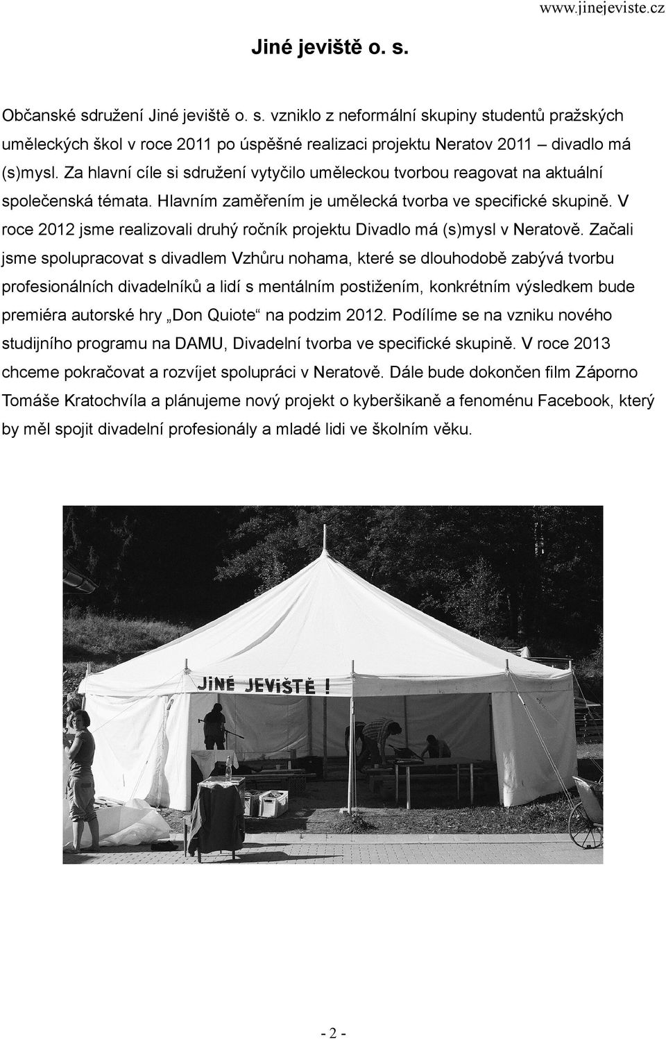 V roce 2012 jsme realizovali druhý ročník projektu Divadlo má (s)mysl v Neratově.