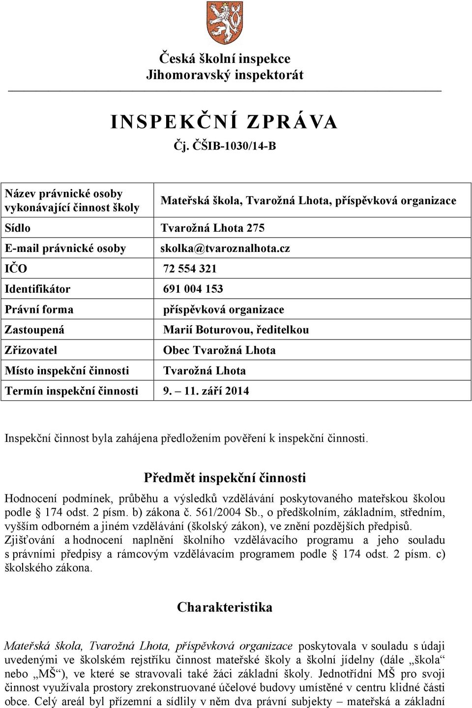 inspekční činnosti Mateřská škola, Tvarožná Lhota, příspěvková organizace skolka@tvaroznalhota.