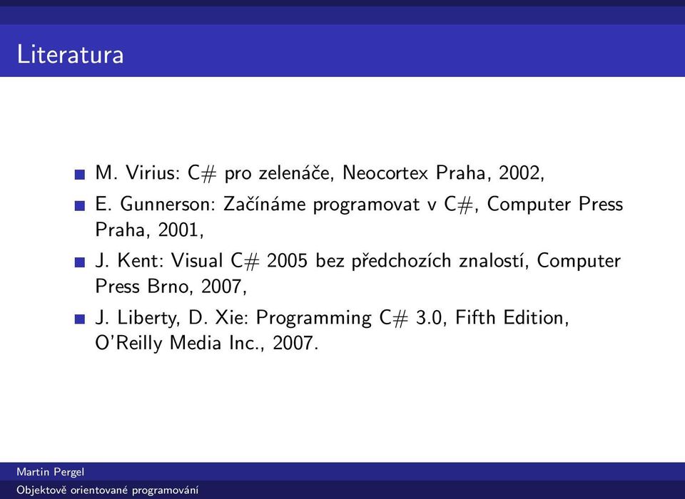 Kent: Visual C# 2005 bez předchozích znalostí, Computer Press Brno,