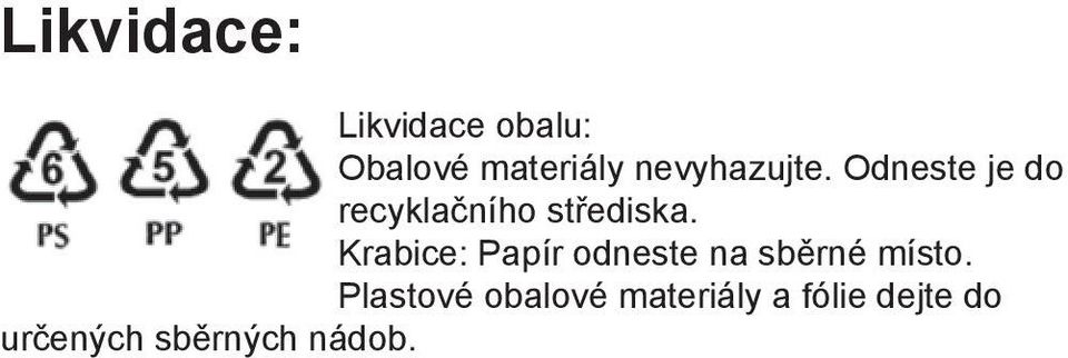 Krabice: Papír odneste na sběrné místo.