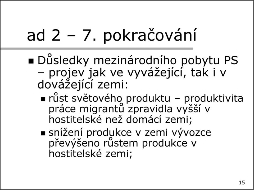 tak i v dovážející zemi: růst světového produktu produktivita práce