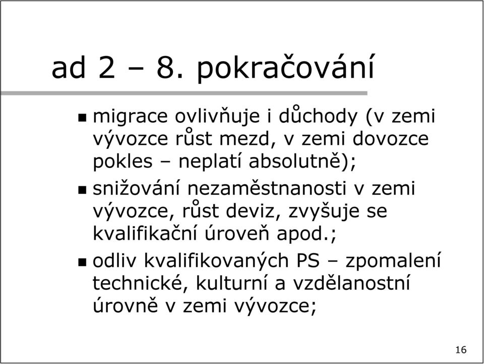 dovozce pokles neplatí absolutně); snižování nezaměstnanosti v zemi