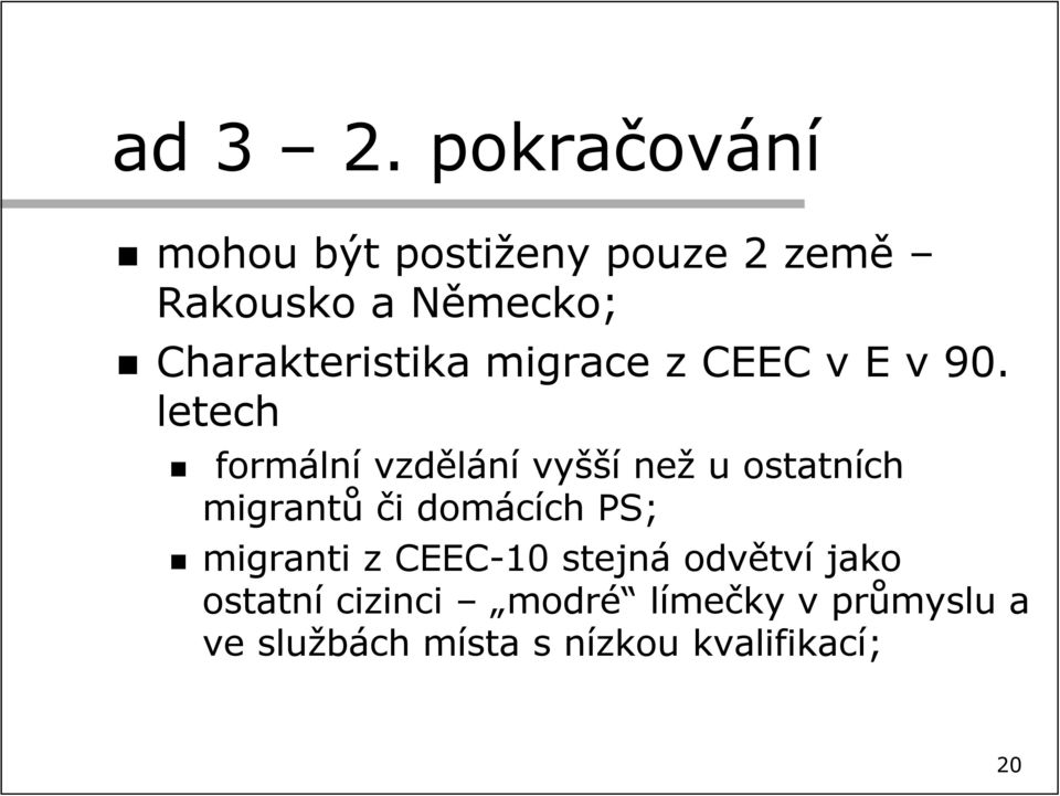 Charakteristika migrace z CEEC v E v 90.