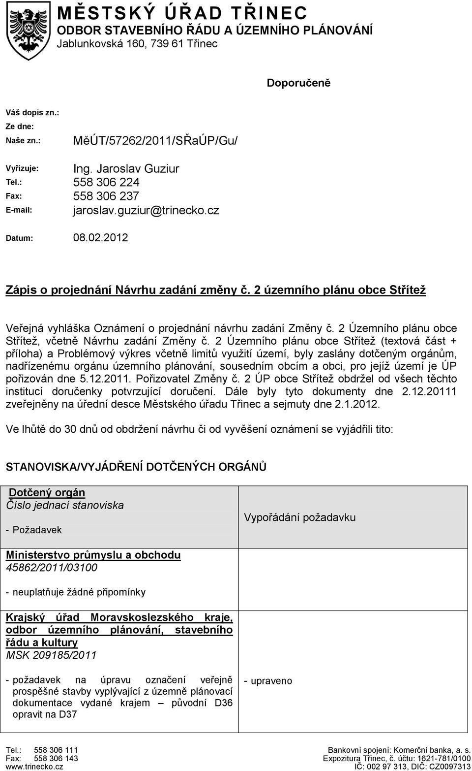 2 územního plánu obce Střítež Veřejná vyhláška Oznámení o projednání návrhu zadání Změny č. 2 Územního plánu obce Střítež, včetně Návrhu zadání Změny č.