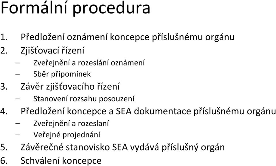 Závěr zjišťovacího řízení Stanovení rozsahu posouzení 4.