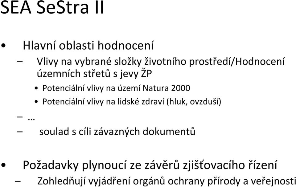 Potenciální vlivy na lidské zdraví (hluk, ovzduší) soulad s cíli závazných dokumentů