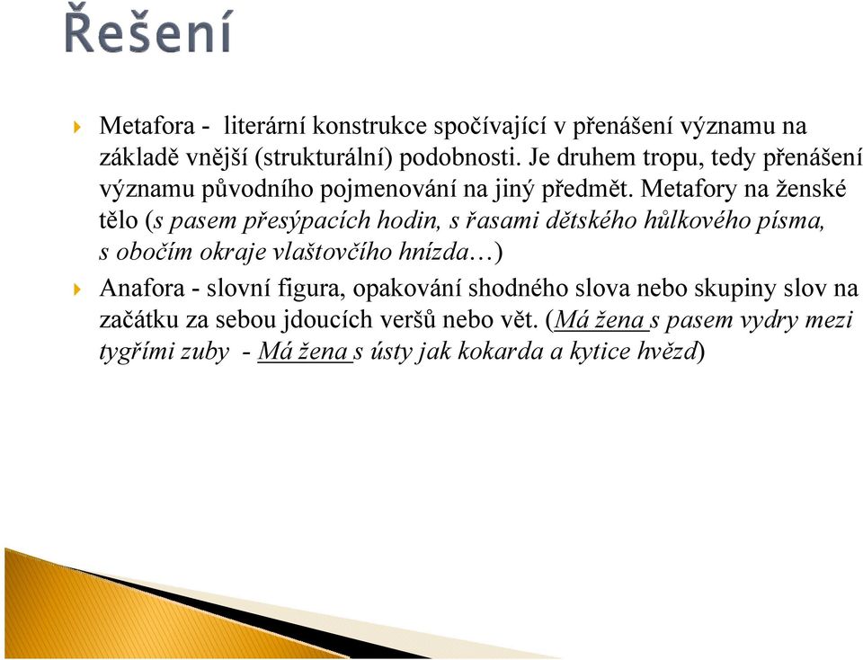 Metafory na ženské tělo (s pasem přesýpacích hodin, s řasami dětského hůlkového písma, s obočím okraje vlaštovčího hnízda )