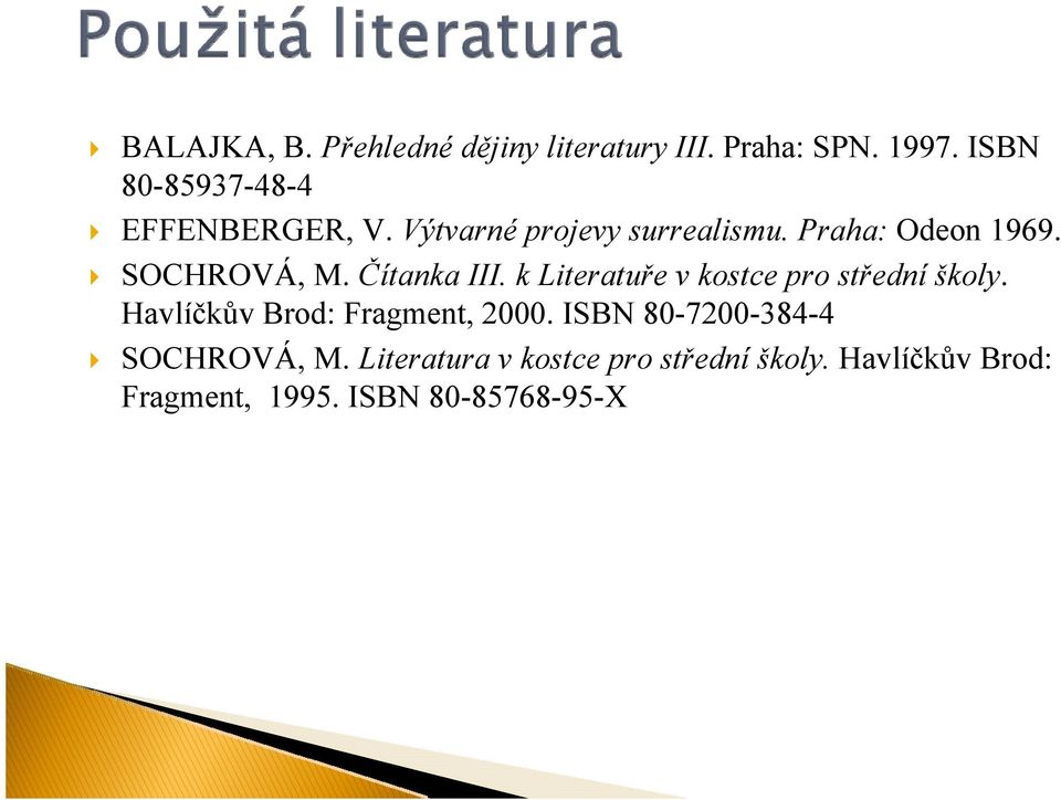 SOCHROVÁ, M. Čítanka III. k Literatuře v kostce pro střední školy.