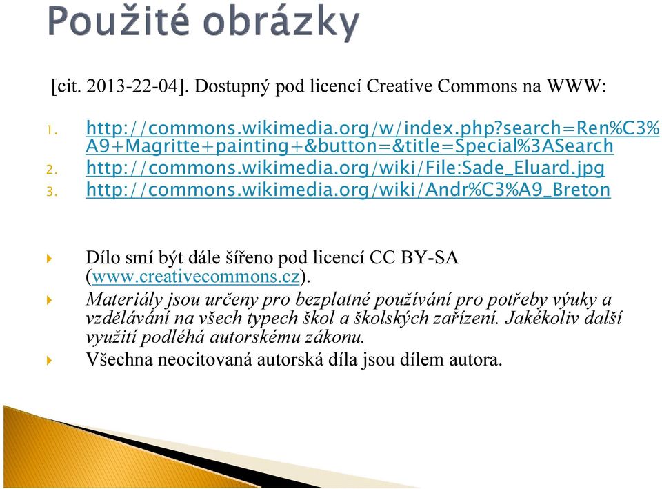 org/wiki/file:sade_eluard.jpg 3. http://commons.wikimedia.org/wiki/andr%c3%a9_breton Dílo smí být dále šířeno pod licencí CC BY-SA (www.