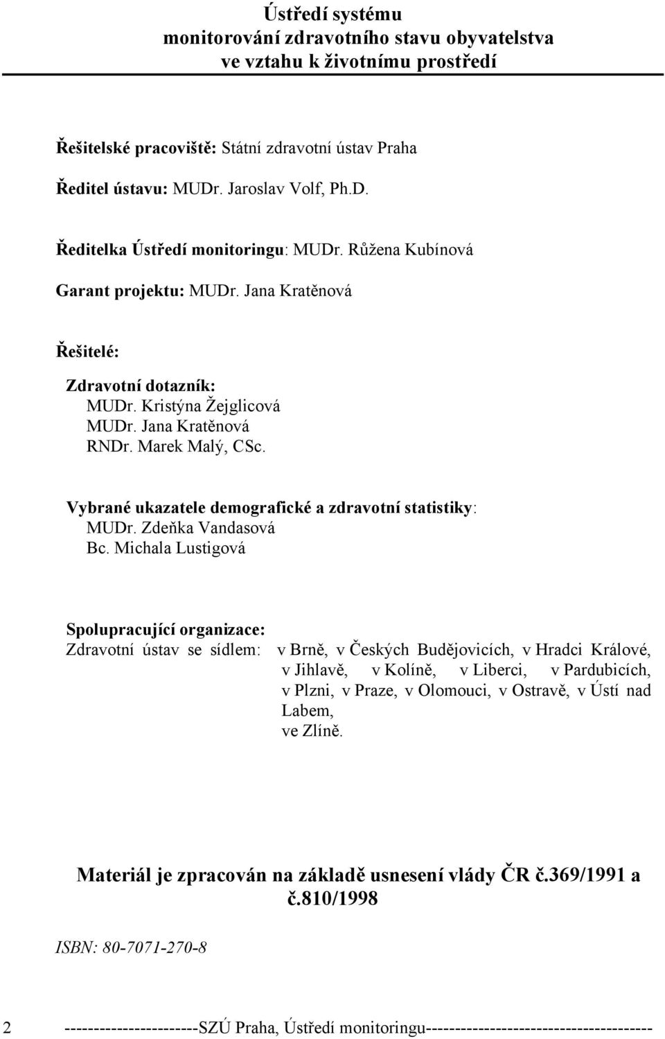 Marek Malý, CSc. Vybrané ukazatele demografické a zdravotní statistiky: MUDr. Zdeňka Vandasová Bc.