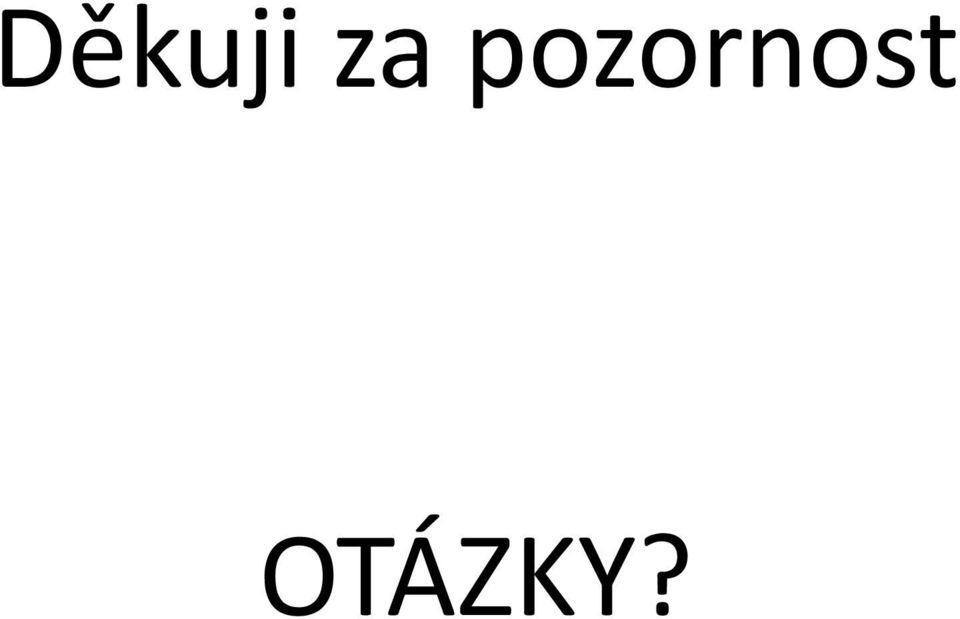 OTÁZKY?