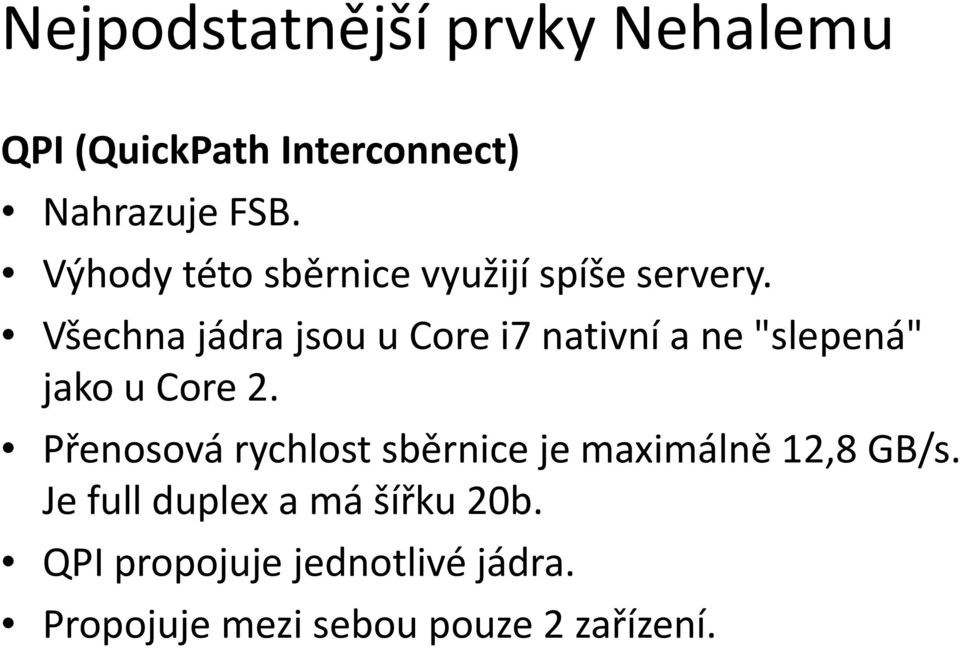 Všechna jádra jsou u Core i7 nativní a ne "slepená" jako u Core 2.