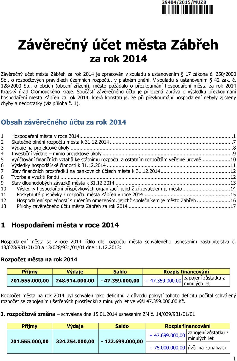, o obcích (obecní zřízení), město požádalo o přezkoumání hospodaření města za rok 2014 Krajský úřad Olomouckého kraje.