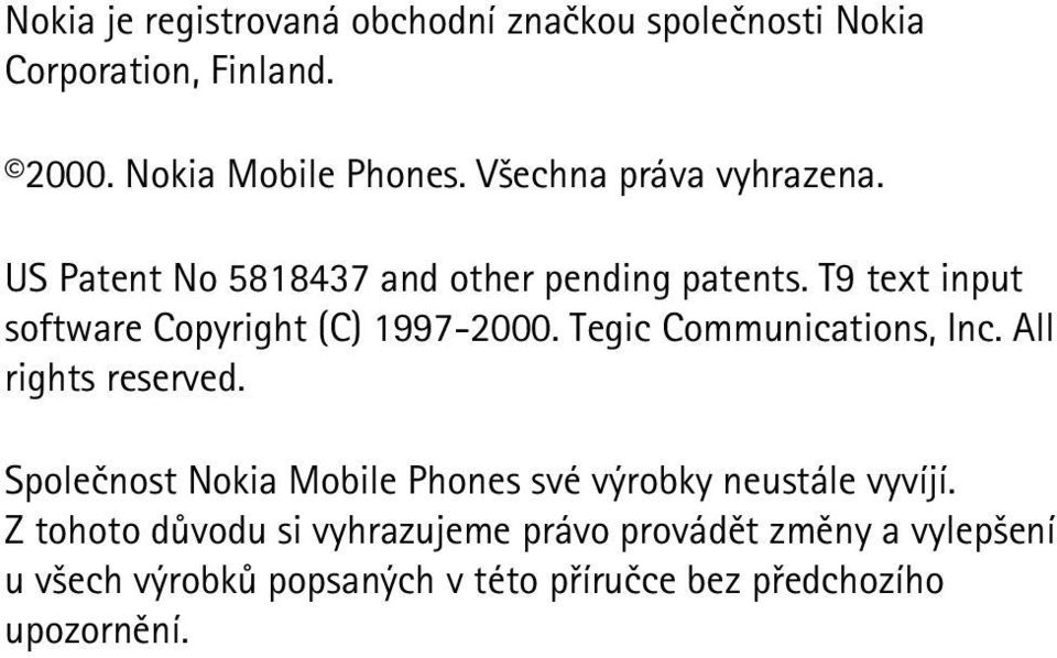 T9 text input software Copyright (C) 1997-2000. Tegic Communications, Inc. All rights reserved.