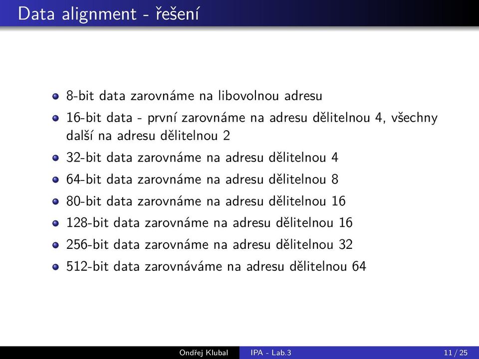 dělitelnou 8 80-bit data zarovnáme na adresu dělitelnou 16 128-bit data zarovnáme na adresu dělitelnou 16 256-bit