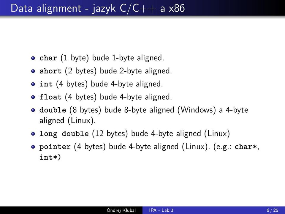 float (4 bytes) bude 4-byte aligned.