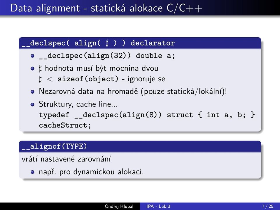 statická/lokální)! Struktury, cache line.