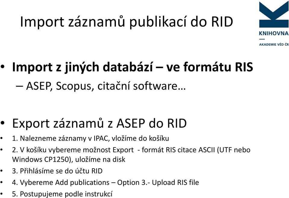 V košíku vybereme možnost Export - formát RIS citace ASCII (UTF nebo Windows CP1250), uložíme na