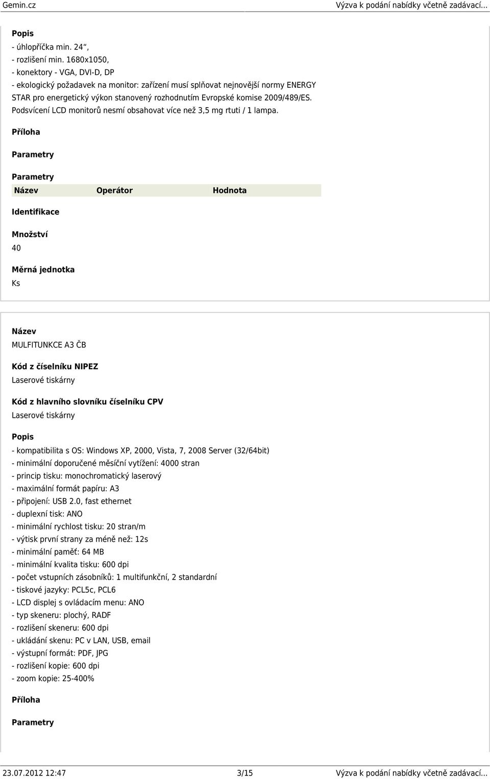 Podsvícení LCD monitorů nesmí obsahovat více než 3,5 mg rtuti / 1 lampa.