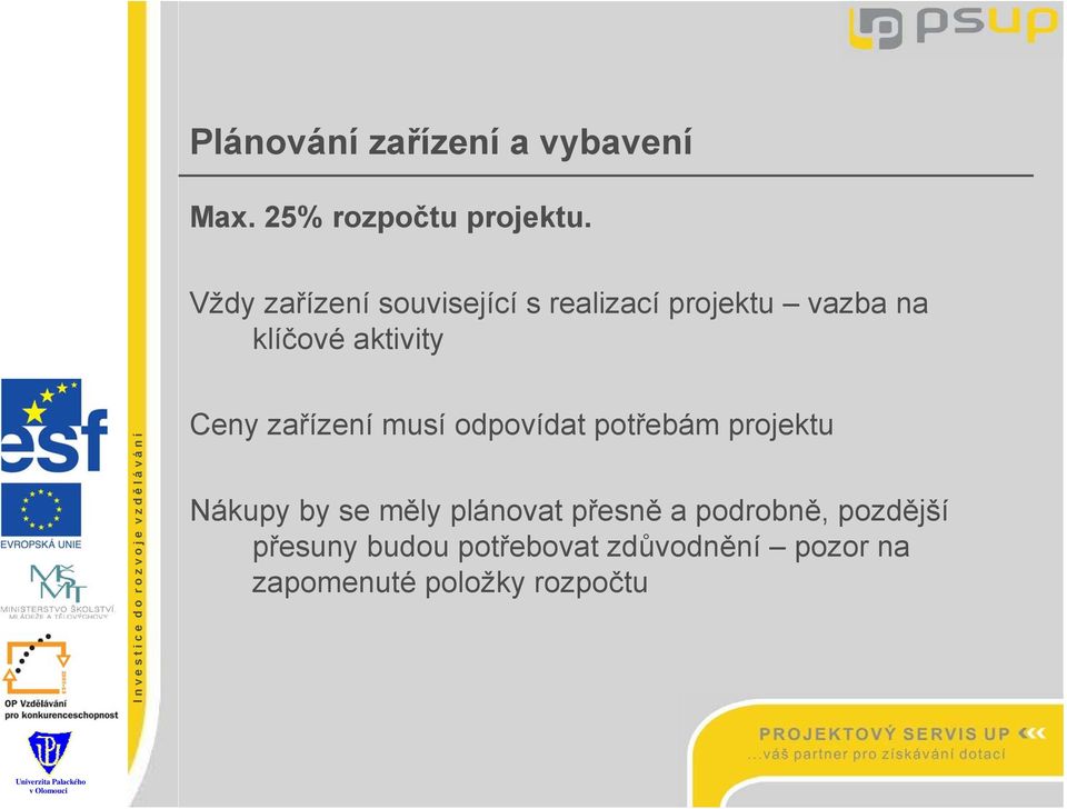 Ceny zařízení musí odpovídat potřebám projektu Nákupy by se měly plánovat