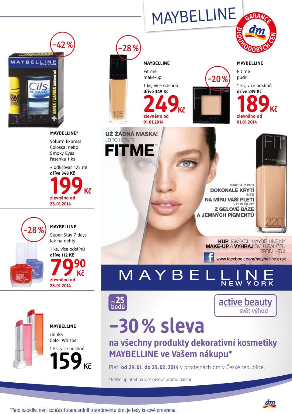 days lak na nehty, více odstínů dříve 112 79 MAYBELLINE rtěnka Color Whisper, více odstínů 159 UŽ ŽÁDNÁ MASKA! JSI TO 100% TY.