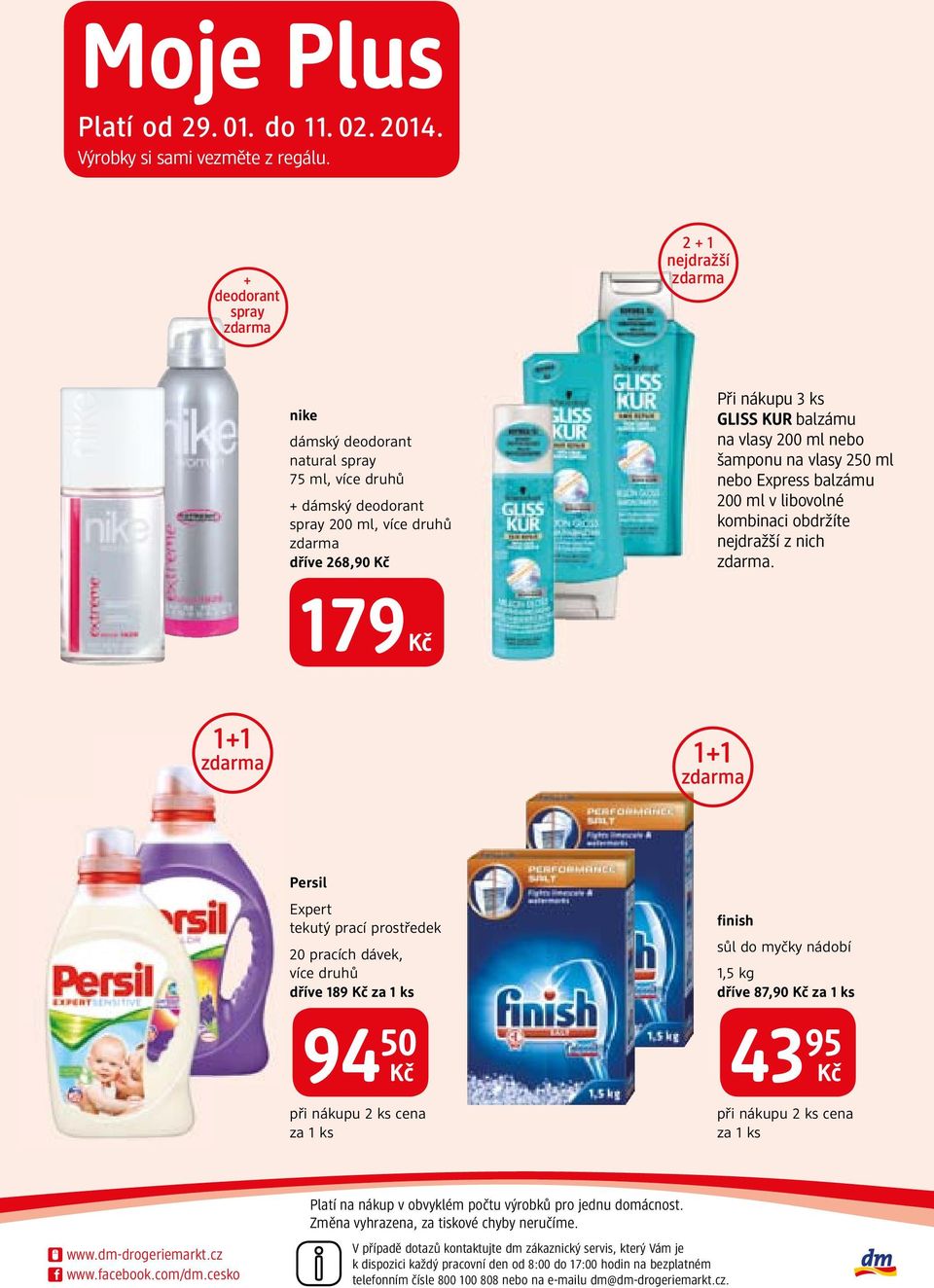 na vlasy 200 ml nebo šamponu na vlasy 250 ml nebo Express balzámu 200 ml v libovolné kombinaci obdržíte nejdražší z nich zdarma.