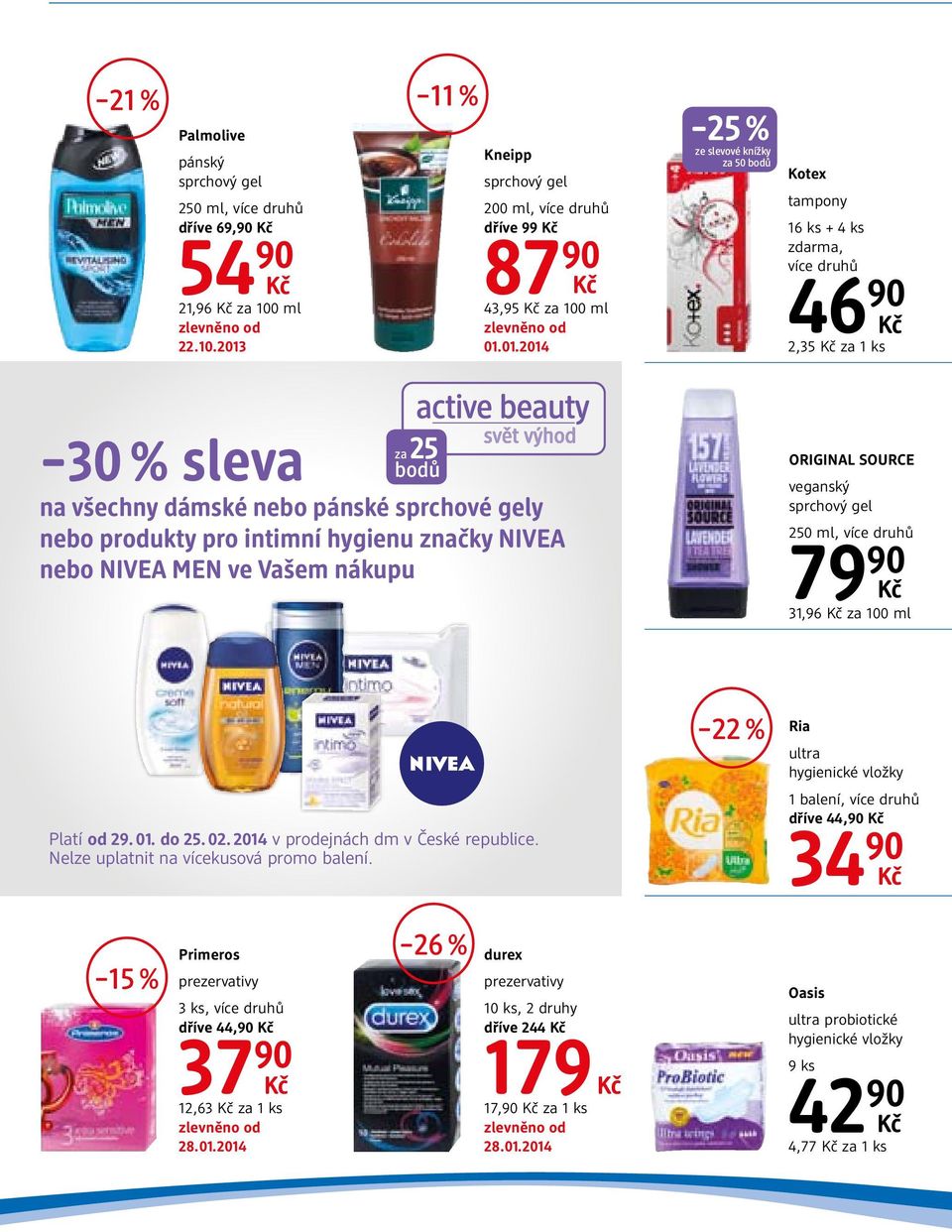 01.2014 25 % ze slevové knížky za 50 bodů Kotex tampony 16 ks + 4 ks zdarma, více druhů 46 2,35 za 30 % sleva za 25 bodů na všechny dámské nebo pánské sprchové gely nebo produkty pro intimní hygienu
