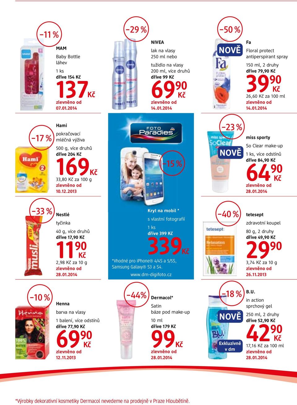 2013 33 % Kryt na mobil * s vlastní fotografií tyčinka 10 % 1 balení, více odstínů dříve 77, 10 ml dříve 179 69 12.11.