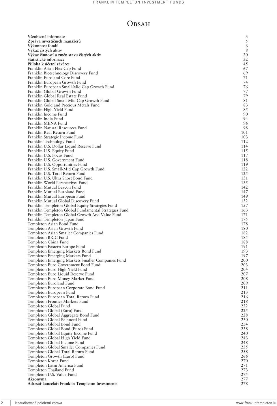 Global Real Estate Fund 79 Franklin Global Small-Mid Cap Growth Fund 81 Franklin Gold and Precious Metals Fund 83 Franklin High Yield Fund 85 Franklin Income Fund 90 Franklin India Fund 94 Franklin