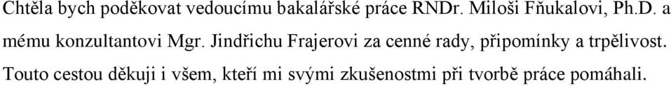 Jindřichu Frajerovi za cenné rady, připomínky a trpělivost.
