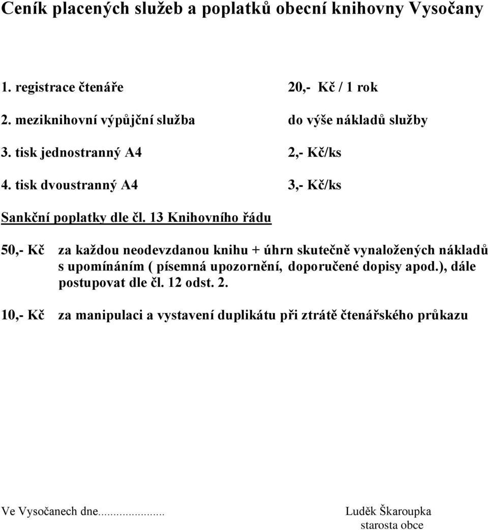 tisk dvoustranný A4 3,- Kč/ks Sankční poplatky dle čl.
