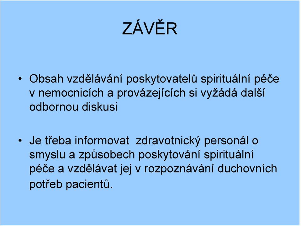 třeba informovat zdravotnický personál o smyslu a způsobech