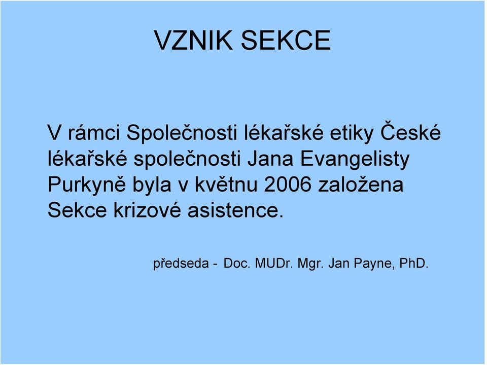 Purkyně byla v květnu 2006 založena Sekce