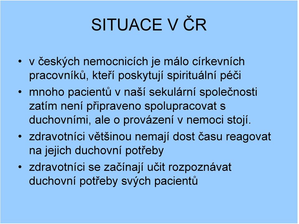 spolupracovat s duchovními, ale o provázení v nemoci stojí.