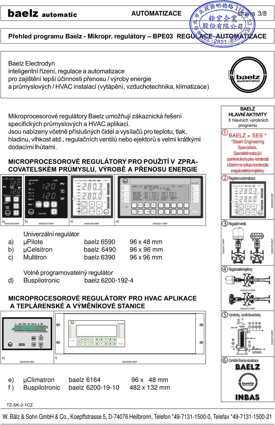 vzduchotechnika, klimatizace) Mikroprocesorové regulátory Baelz umožòují zákaznická øešení specifických prùmyslových a HVAC aplikací.