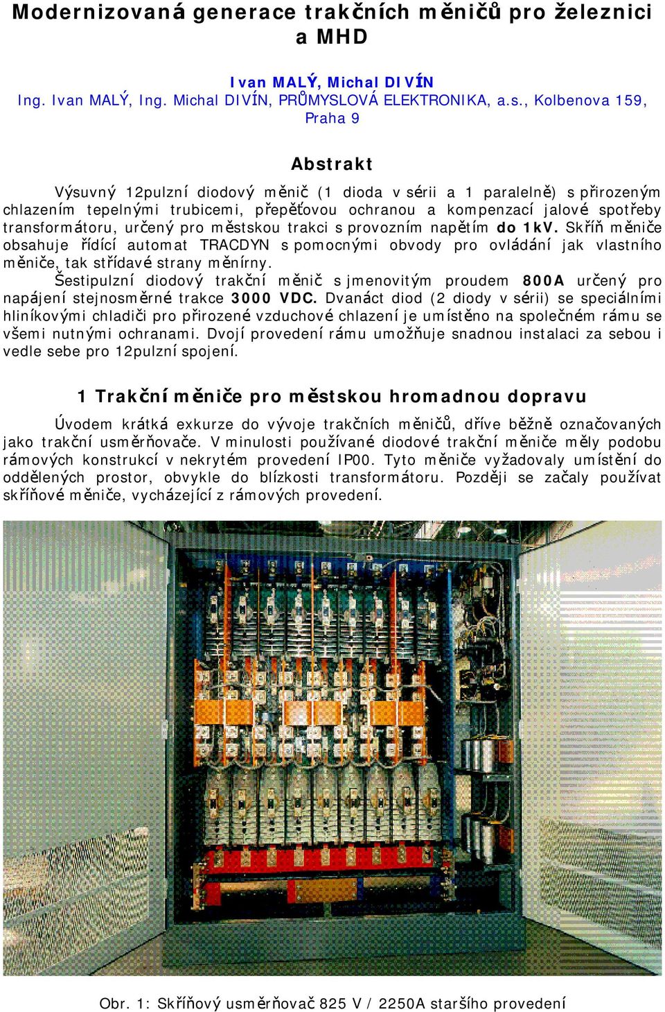 transformátoru, určený pro městskou trakci s provozním napě tím do 1kV.