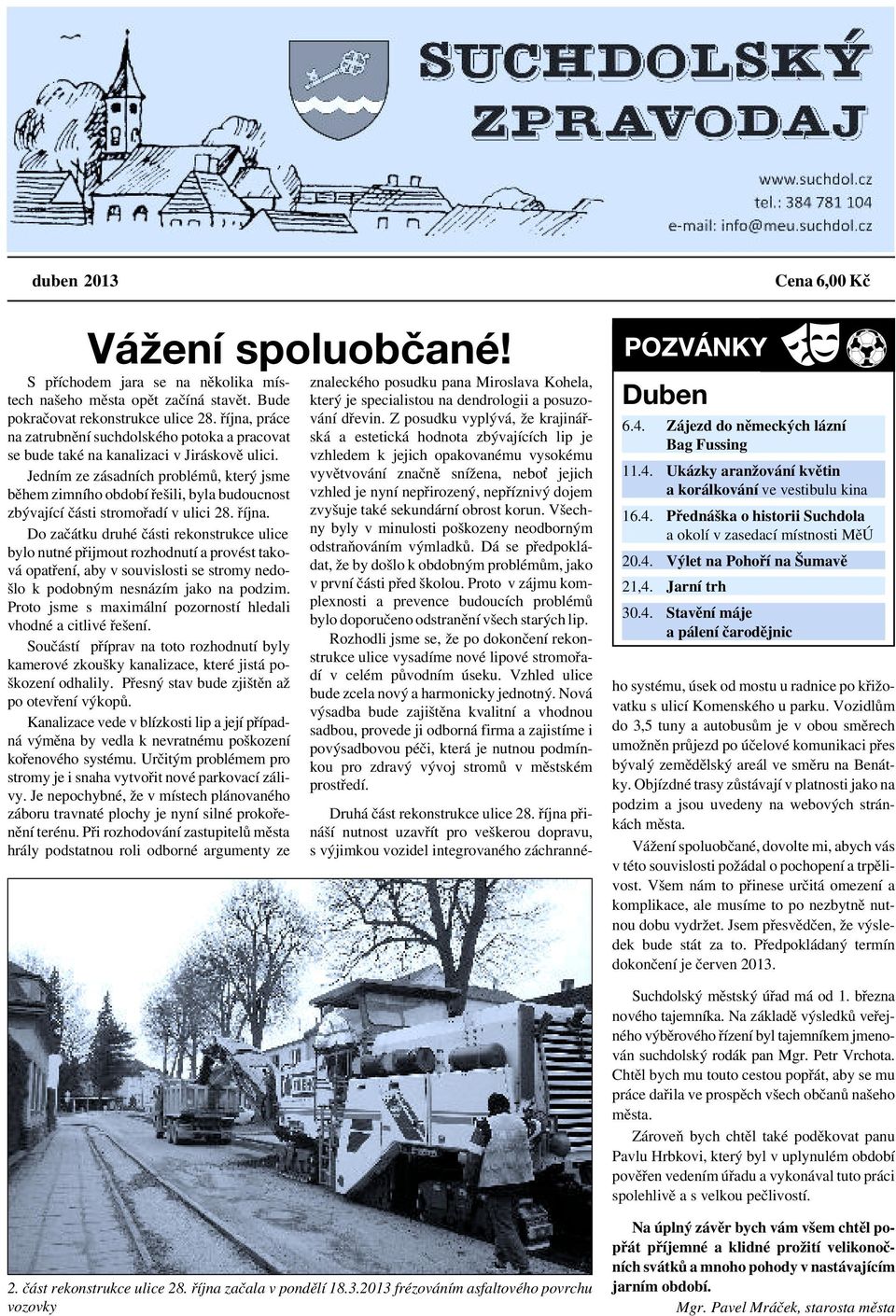 Jedním ze zásadních problémů, který jsme během zimního období řešili, byla budoucnost zbývající části stromořadí v ulici 28. října.