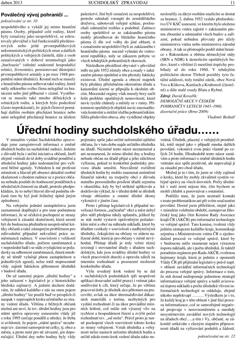politických a veřejných činitelů, dále z osob označovaných v dobové terminologii jako buržoazie (střední soukromě hospodařící rolníci, živnostníci, pensionovaní důstojníci prvorepublikové armády a po