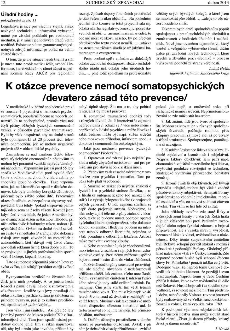 Existence státem garantovaných jednotných zdrojů informací je pořád na velmi špatné úrovni.